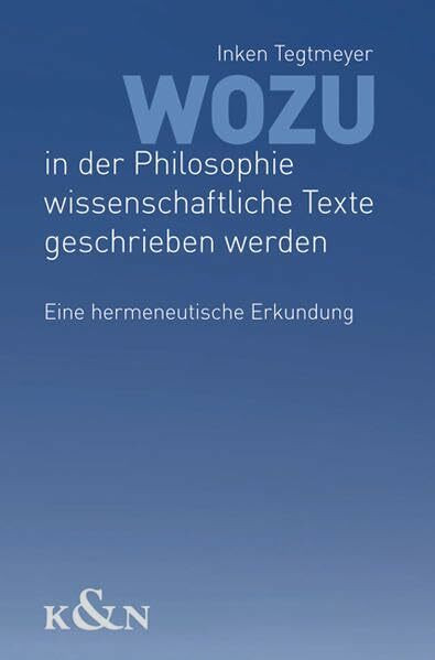 Wozu in der Philosophie wissenschaftliche Texte geschrieben werden: Eine hermeneutische Erkundung (Epistemata Philosophie)