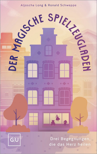 Der magische Spielzeugladen: Drei Begegnungen, die das Herz heilen – Eine poetische Reise zu Selbstliebe und innerer Heilung