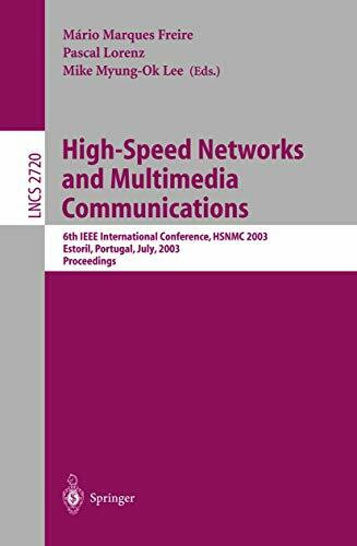 High-Speed Networks and Multimedia Communications: 6th IEEE International Conference HSNMC 2003, Estoril, Portugal, July 23-25, 2003, Proceedings (Lecture Notes in Computer Science, 2720, Band 2720)