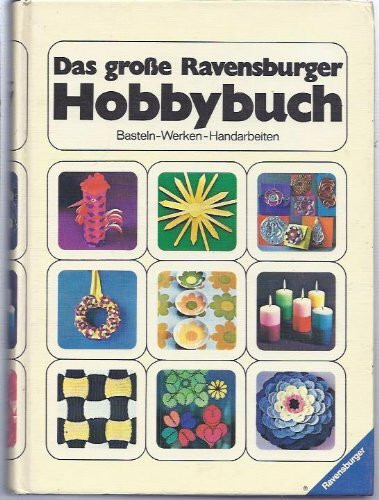Das groÃƒ?e Ravensburger Hobbybuch (Basteln, Werken, Handarbeiten)