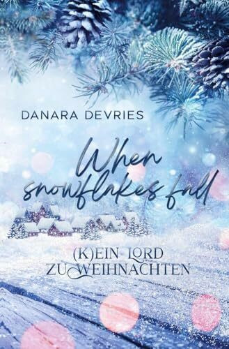 When Snowflakes fall - (K)ein Lord zu Weihnachten (Almost Weihnachtsromanzen)