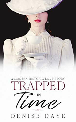 Trapped in Time: A Modern-Historic Love Story (Time Travel Romance, Band 1)