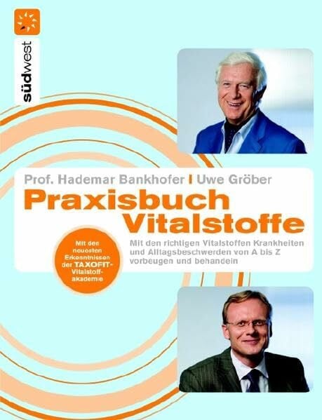 Praxisbuch Vitalstoffe: Mit den richtigen Nährstoffen Krankheiten und Alltagsbeschwerden von A-Z vorbeugen und behandeln -