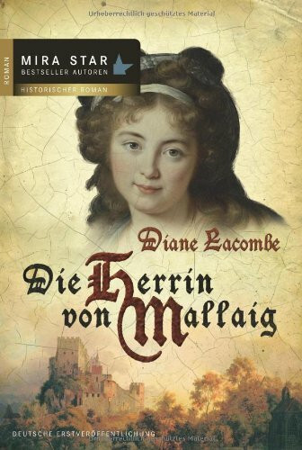 Die Herrin von Mallaig: Historischer Roman. Deutsche Erstausgabe (MIRA Star Bestseller Autoren Romance)