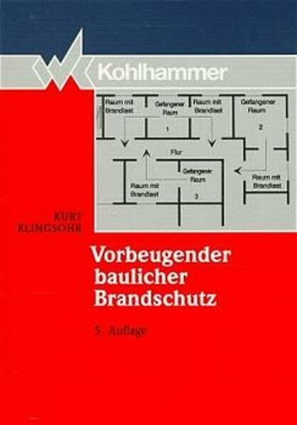 Vorbeugender baulicher Brandschutz (Fachbuchreihe Brandschutz)