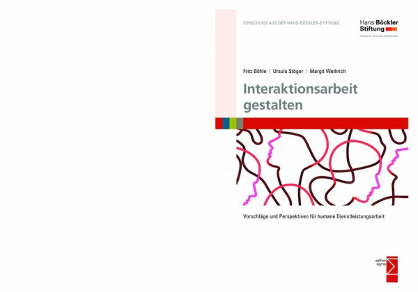 Interaktionsarbeit gestalten: Vorschläge und Perspektiven für humane Dienstleistungsarbeit (Forschung aus der Hans-Böckler-Stiftung (HBS))