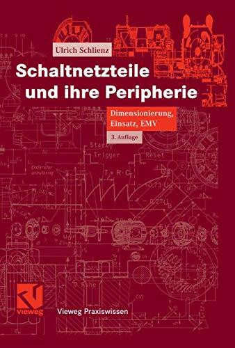 Schaltnetzteile und ihre Peripherie: Dimensionierung, Einsatz, EMV (Vieweg Praxiswissen)