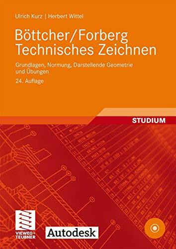 Böttcher/Forberg Technisches Zeichnen: Grundlagen, Normung, Darstellende Geometrie und Übungen