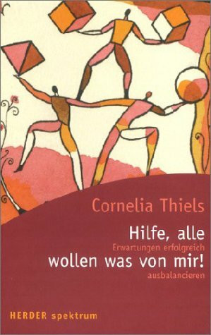 Hilfe, alle wollen was von mir!. Erwartungen erfolgreich ausbalancieren