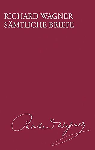 Sämtliche Briefe, Bd.6, Januar 1854 - Februar 1855: Gesamtausgabe in 35 Bänden und Supplementen / Januar 1854 - Februar 1855 (Richard Wagner Sämtliche ... Gesamtausgabe in 35 Bänden und Supplementen)