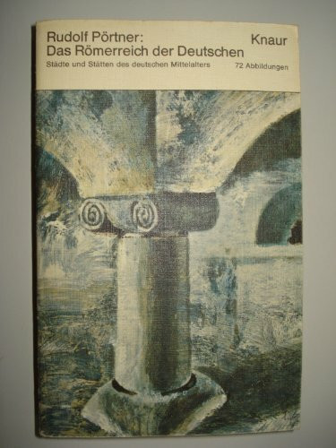 Das Römerreich der Deutschen (Städte und Stätten des deutschen Mittelalters, 72 Abbildungen)