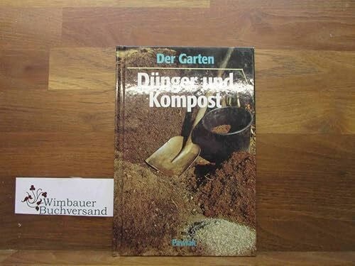 Der Garten - Dünger und Kompost
