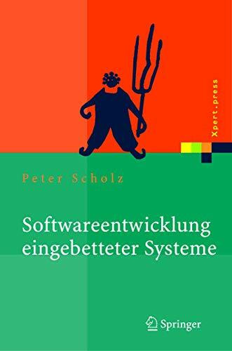 Softwareentwicklung eingebetteter Systeme: Grundlagen, Modellierung, Qualitätssicherung (Xpert.press)