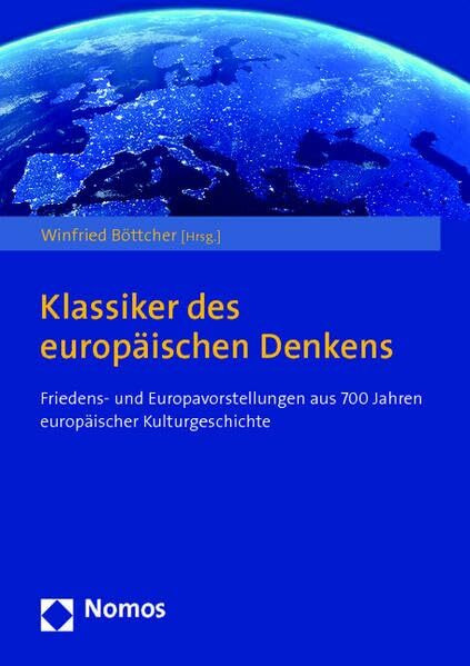 Klassiker des europäischen Denkens: Friedens- und Europavorstellungen aus 700 Jahren europäischer Kulturgeschichte