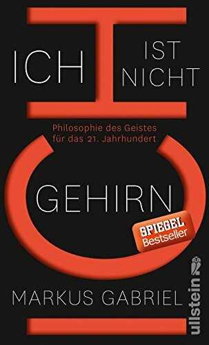 Ich ist nicht Gehirn: Philosophie des Geistes für das 21. Jahrhundert