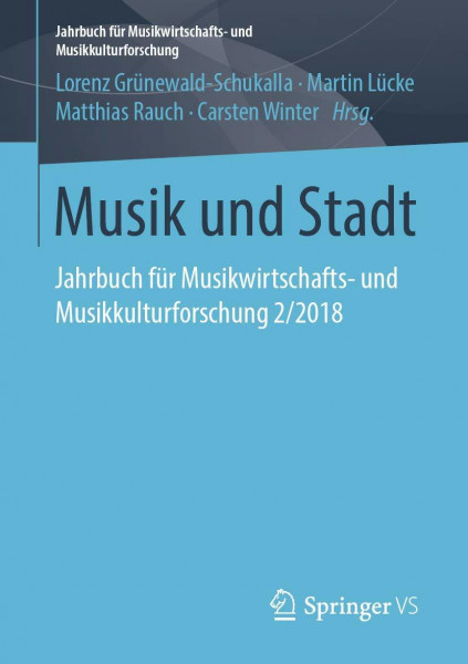 Musik und Stadt: Jahrbuch für Musikwirtschafts- und Musikkulturforschung 2/2018