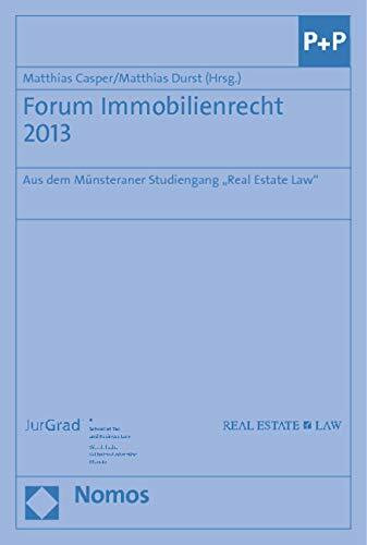 Forum Immobilienrecht 2013: Aus dem Münsteraner Studiengang "Real Estate Law"
