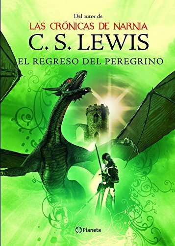 El regreso del peregrino : una apología alegórica del cristianismo, la razón y el romanticismo (Planeta Testimonio)