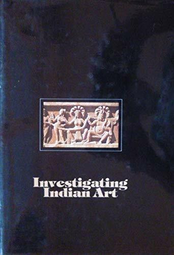 Investigating Indian Art: Proceedings of a symposium on the development of early Buddhist and Hindu iconography