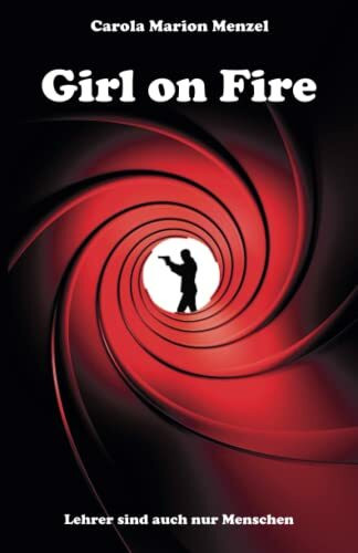 Girl on Fire - Lehrer sind auch nur Menschen
