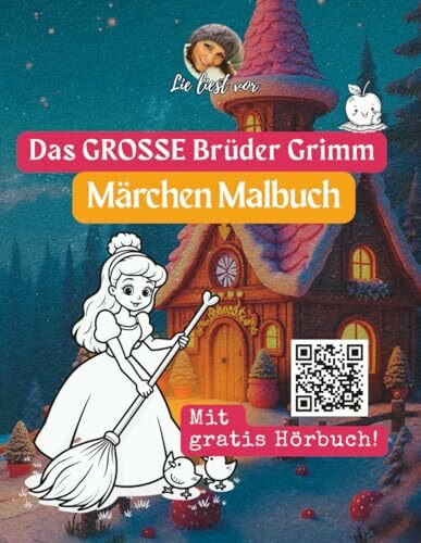 Das große Brüder Grimm Märchenmalbuch – Die zwölf schönsten Märchen zum Ausmalen und Lauschen: 60 liebevoll gestaltete Ausmalmotive zu den bekanntesten Märchen der Brüder Grimm