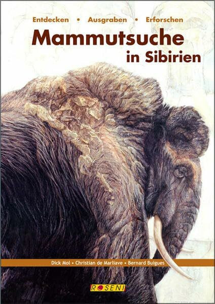 Mammutsuche in Sibirien: Entdecken - Ausgraben - Erforschen