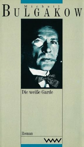 Werke in dreizehn Bänden: Die weiße Garde. Roman