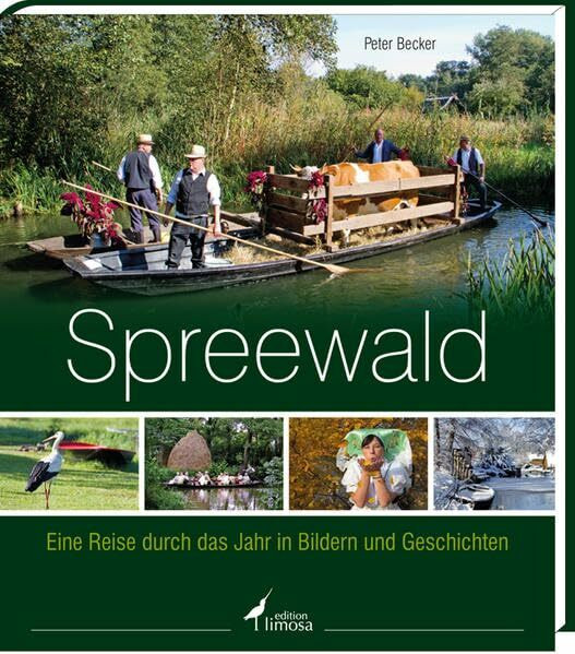 Spreewald: Eine Reise durch das Jahr in Bildern und Geschichten