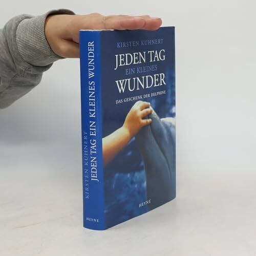Jeden Tag ein kleines Wunder. Das Geschenk der Delphine