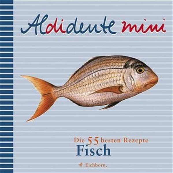 Aldidente mini: Fisch: Die 55 besten Rezepte