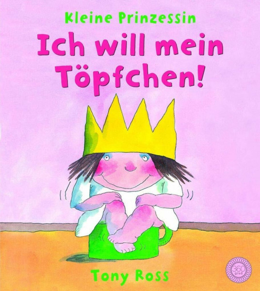 Ich will mein Töpfchen!: Kleine Prinzessin