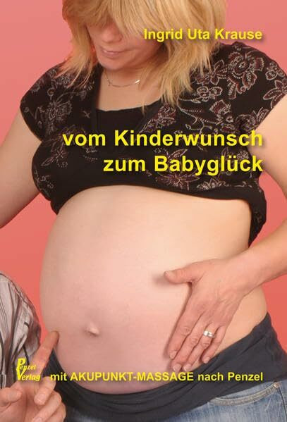 Vom Kinderwunsch zum Babyglück: Mit Akupunkt-Massage nach Penzel