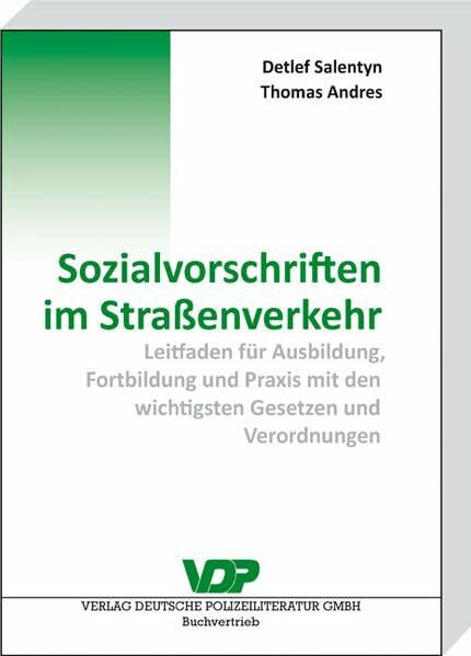 Sozialvorschriften im Straßenverkehr: Leitfaden für Ausbildung, Fortbildung und Praxis mit den wichtigsten Gesetzen und Verordnungen (VDP-Fachbuch)