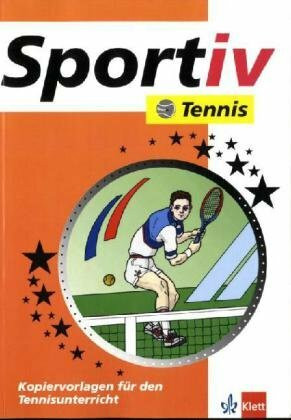 Sportiv Tennis: Kopiervorlagen für den Tennisunterricht (Klett Sportiv / Kopiervorlagen für den Unterricht)