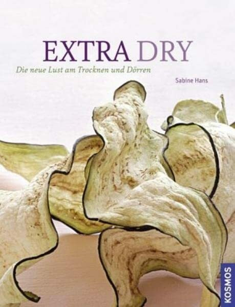 Extra dry-Die neue Lust am Trocknen und Dörren