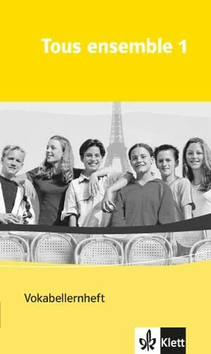 Tous ensemble 1: Vokabellernheft 1. Lernjahr (Tous ensemble. Ausgabe ab 2004)