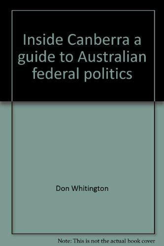 Inside Canberra a guide to Australian federal politics