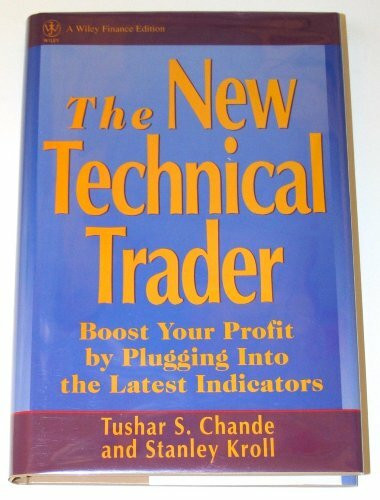 The New Technical Trader: Boost Your Profit by Plugging into the Latest Indicators (Wiley Finance)