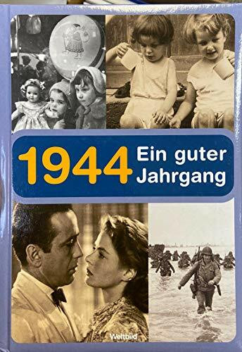 1944 : ein guter Jahrgang ; [Geschichte und Geschichten aus Kindheit und Jugend der 44er].