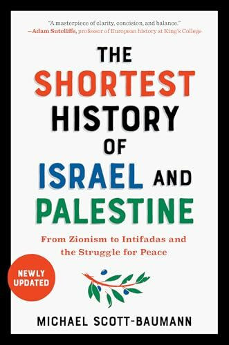 The Shortest History of Israel and Palestine: From Zionism to Intifadas and the Struggle for Peace (Shortest History Series, Band 0)