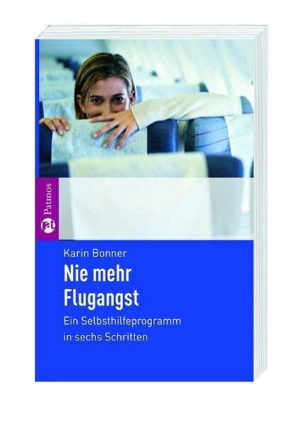 Nie mehr Flugangst: Ein Selbsthilfeprogramm in 6 Schritten