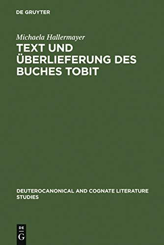 Text und Überlieferung des Buches Tobit: Dissertationsschrift (Deuterocanonical and Cognate Literature Studies, 3, Band 3)