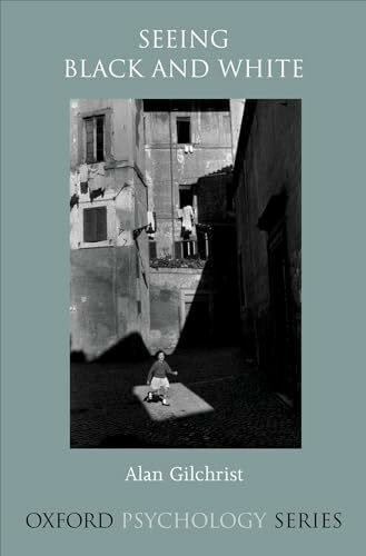 Seeing Black and White (Oxford Psychology Series)