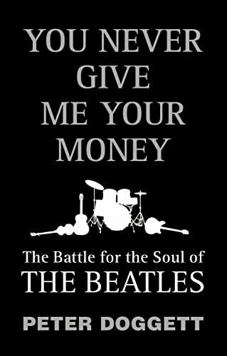 You Never Give Me Your Money: The Battle for the Soul of The Beatles