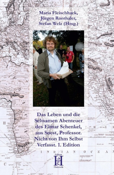 Das Leben und die Seltsamen Abenteuer des Elmar Schenkel, aus Soest, Professor. Nicht von Ihm Selbst Verfasst. 1. Edition
