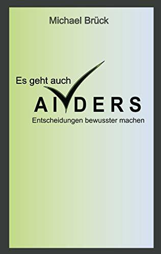 Es geht auch anders: Entscheidungen bewusster machen