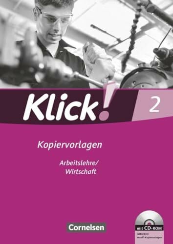 Klick! Arbeitslehre/Wirtschaft|NULL|Alle Bundesländer - Ausgabe ab 2011|Band 2|NULL|NULL|Kopiervorlagen mit CD-ROM|NULL