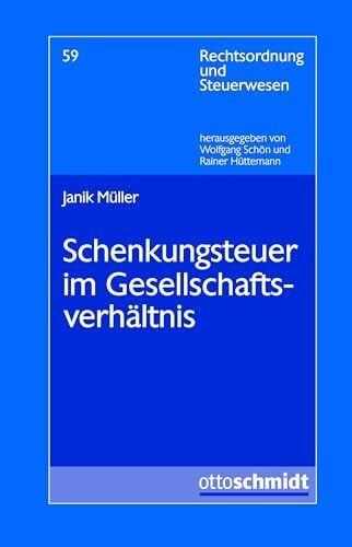 Schenkungsteuer im Gesellschaftsverhältnis (Rechtsordnung und Steuerwesen, Band 58)