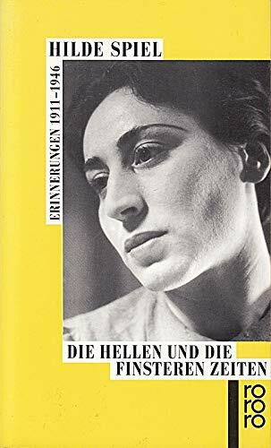 Die hellen und die finsteren Zeiten: Erinnerungen 1911 - 1946