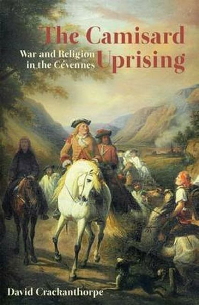 Camisard Uprising: War and Religion in the CéVennes